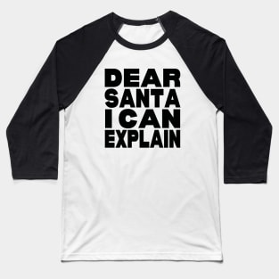 Dear Santa I can explain Baseball T-Shirt